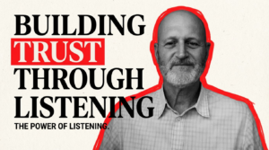 Building Trust Through Listening